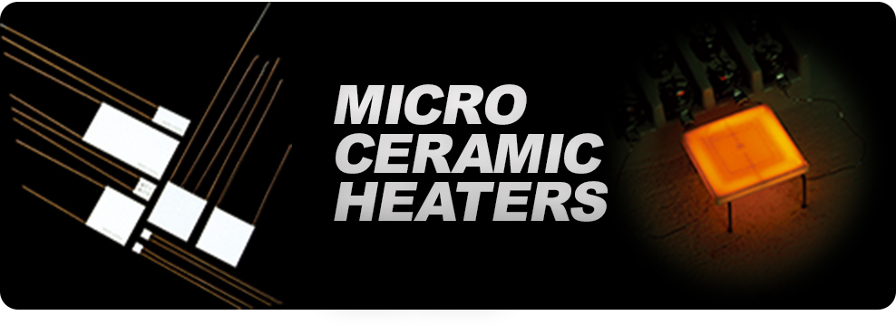 MICRO CERAMIC HEATERS
